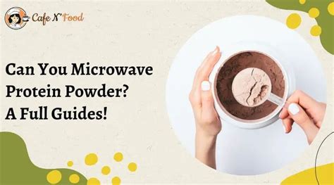 can you microwave protein powder